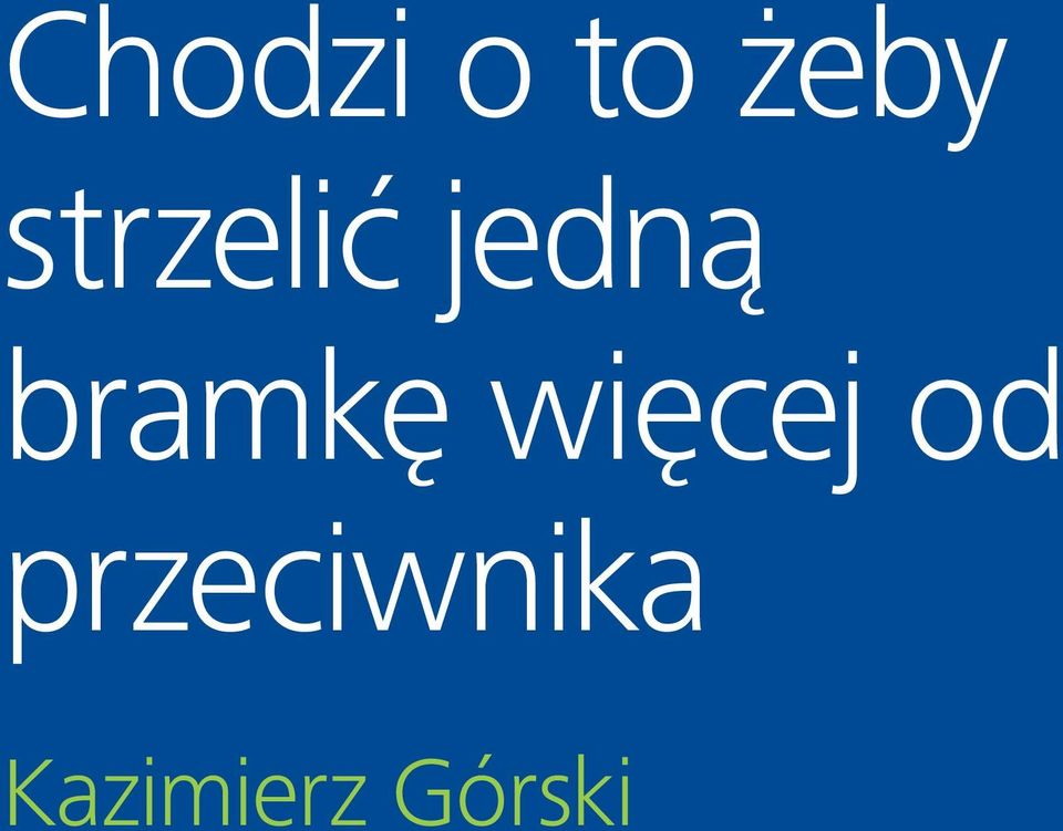 bramkę więcej od