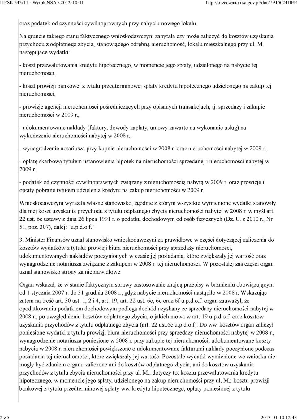 następujące wydatki: - koszt przewalutowania kredytu hipotecznego, w momencie jego spłaty, udzielonego na nabycie tej nieruchomości, - koszt prowizji bankowej z tytułu przedterminowej spłaty kredytu