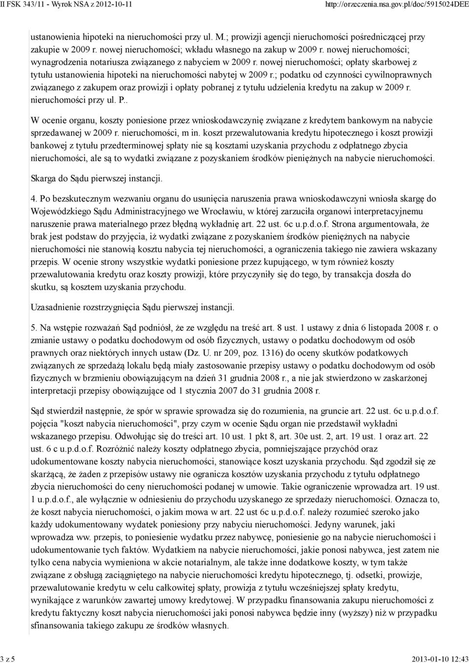 ; podatku od czynności cywilnoprawnych związanego z zakupem oraz prowizji i opłaty pobranej z tytułu udzielenia kredytu na zakup w 2009 r. nieruchomości przy ul. P.