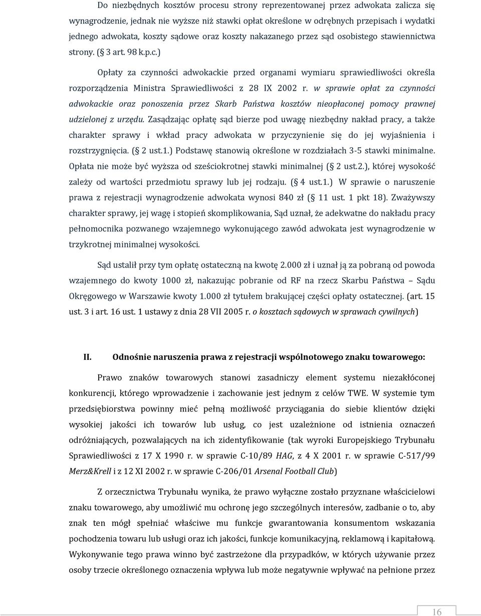 w sprawie opłat za czynności adwokackie oraz ponoszenia przez Skarb Państwa kosztów nieopłaconej pomocy prawnej udzielonej z urzędu.