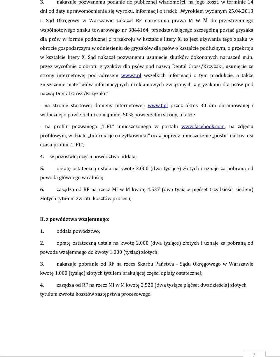 przekroju w kształcie litery X, to jest używania tego znaku w obrocie gospodarczym w odniesieniu do gryzaków dla psów o kształcie podłużnym, o przekroju w kształcie litery X.