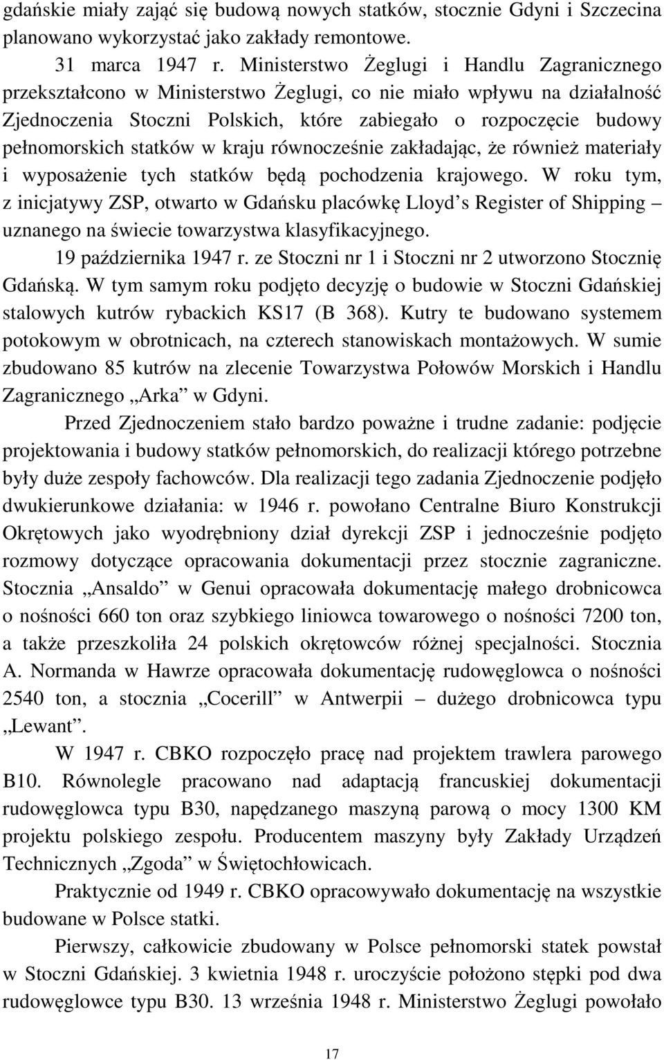 statków w kraju równocześnie zakładając, że również materiały i wyposażenie tych statków będą pochodzenia krajowego.
