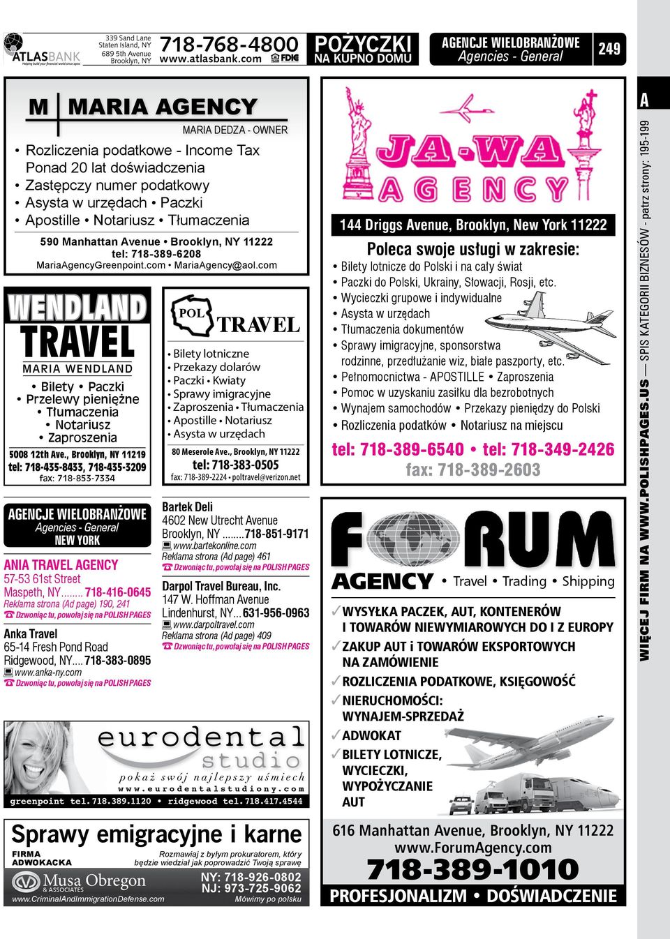 , Brooklyn, NY 11219 tel: 718-435-8433, 718-435-3209 fax: 718-853-7334 gencje wielobranżowe gencies - General New York nia Travel gency 57-53 61st Street Maspeth, NY.