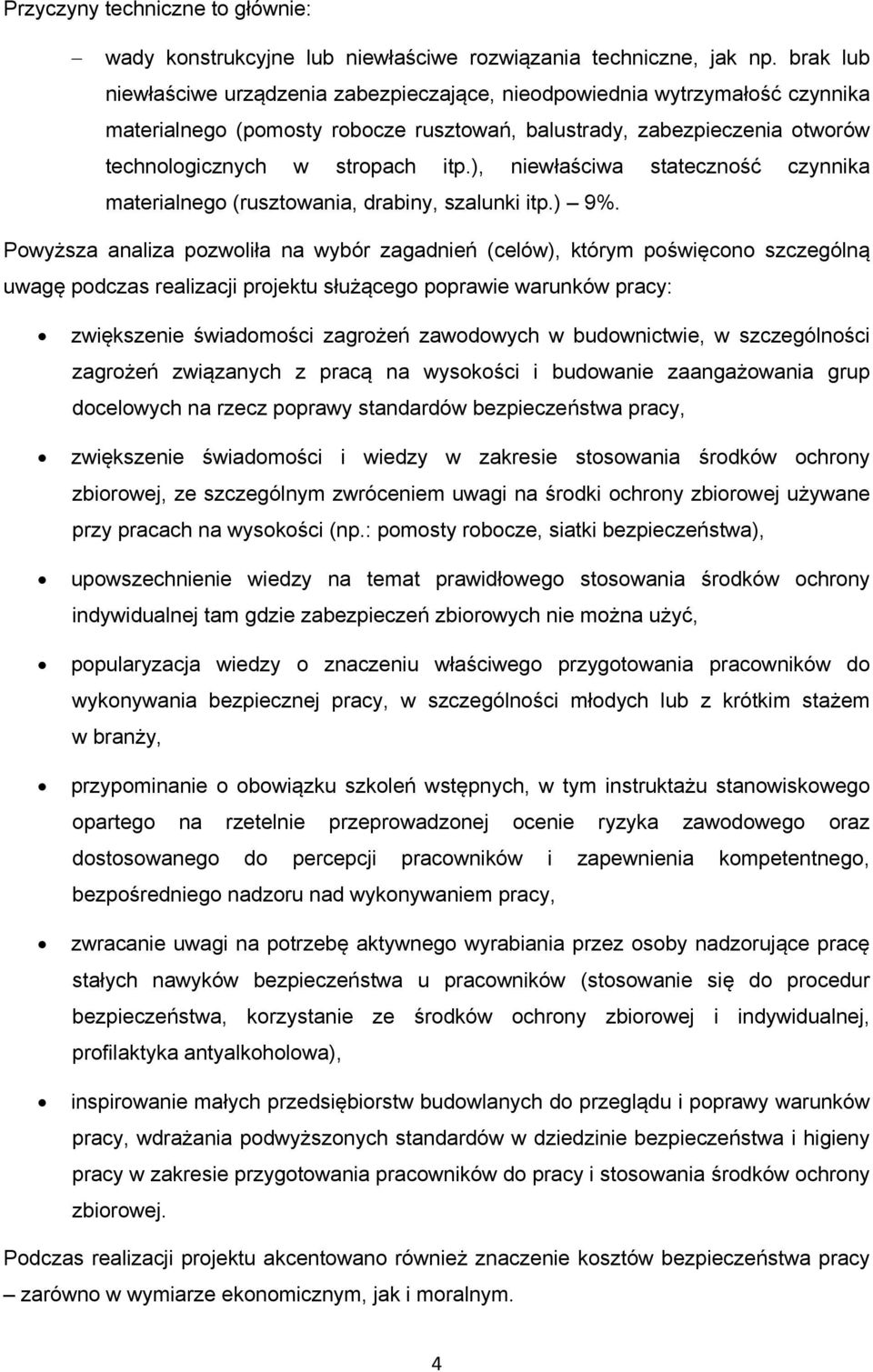 ), niewłaściwa stateczność czynnika materialnego (rusztowania, drabiny, szalunki itp.) 9%.