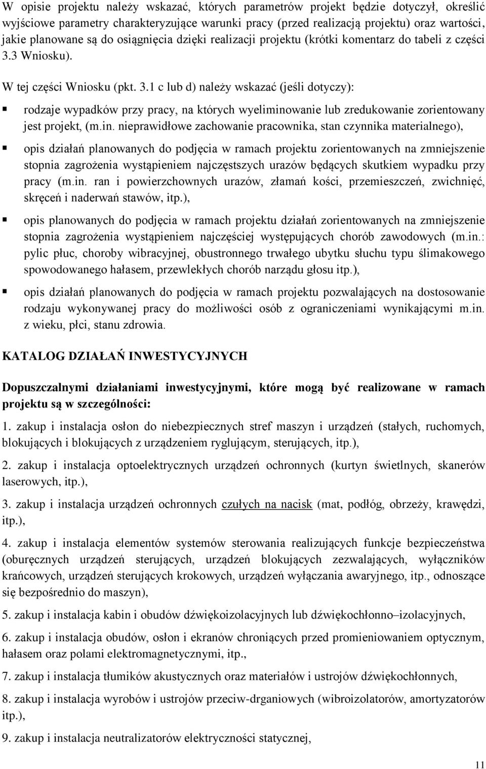 3 Wniosku). W tej części Wniosku (pkt. 3.1 c lub d) należy wskazać (jeśli dotyczy): rodzaje wypadków przy pracy, na których wyelimino