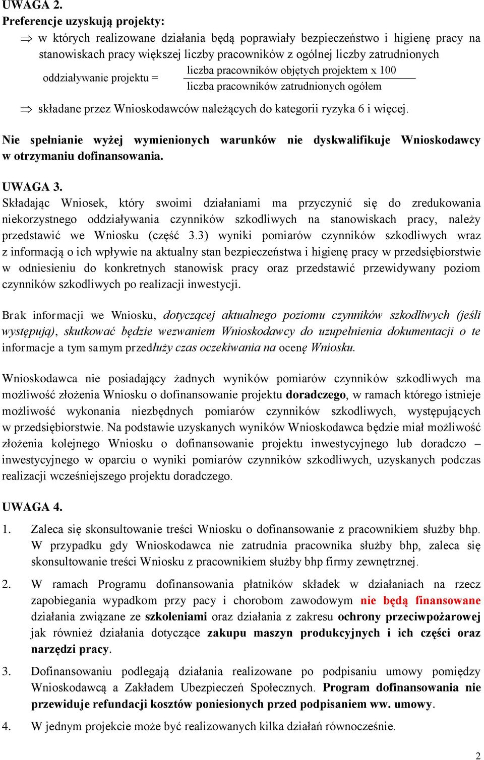 pracowników objętych projektem x 100 oddziaływanie projektu = liczba pracowników zatrudnionych ogółem składane przez Wnioskodawców należących do kategorii ryzyka 6 i więcej.