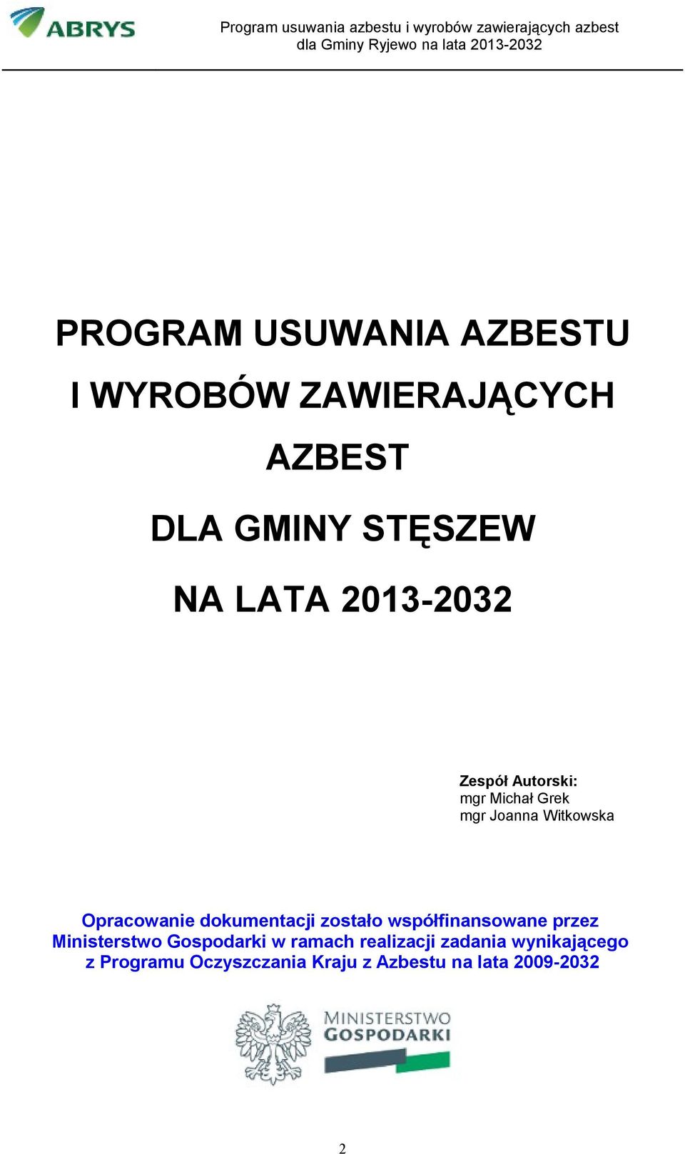 Michał Grek mgr Joanna Witkowska Opracowanie dokumentacji zostało współfinansowane przez Ministerstwo