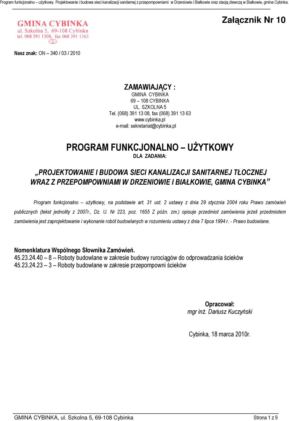 użytkowy, na podstawie art. 31 ust. 2 ustawy z dnia 29 stycznia 2004 roku Prawo zamówień publicznych (tekst jednolity z 2007r., Dz. U. Nr 223, poz. 1655 Z późn. zm.