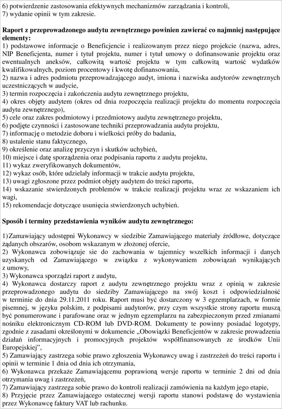 Beneficjenta, numer i tytuł projektu, numer i tytuł umowy o dofinansowanie projektu oraz ewentualnych aneksów, całkowitą wartość projektu w tym całkowitą wartość wydatków kwalifikowalnych, poziom