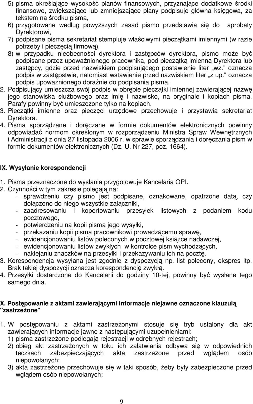 nieobecności dyrektora i zastępców dyrektora, pismo moŝe być podpisane przez upowaŝnionego pracownika, pod pieczątką imienną Dyrektora lub zastępcy, gdzie przed nazwiskiem podpisującego postawienie