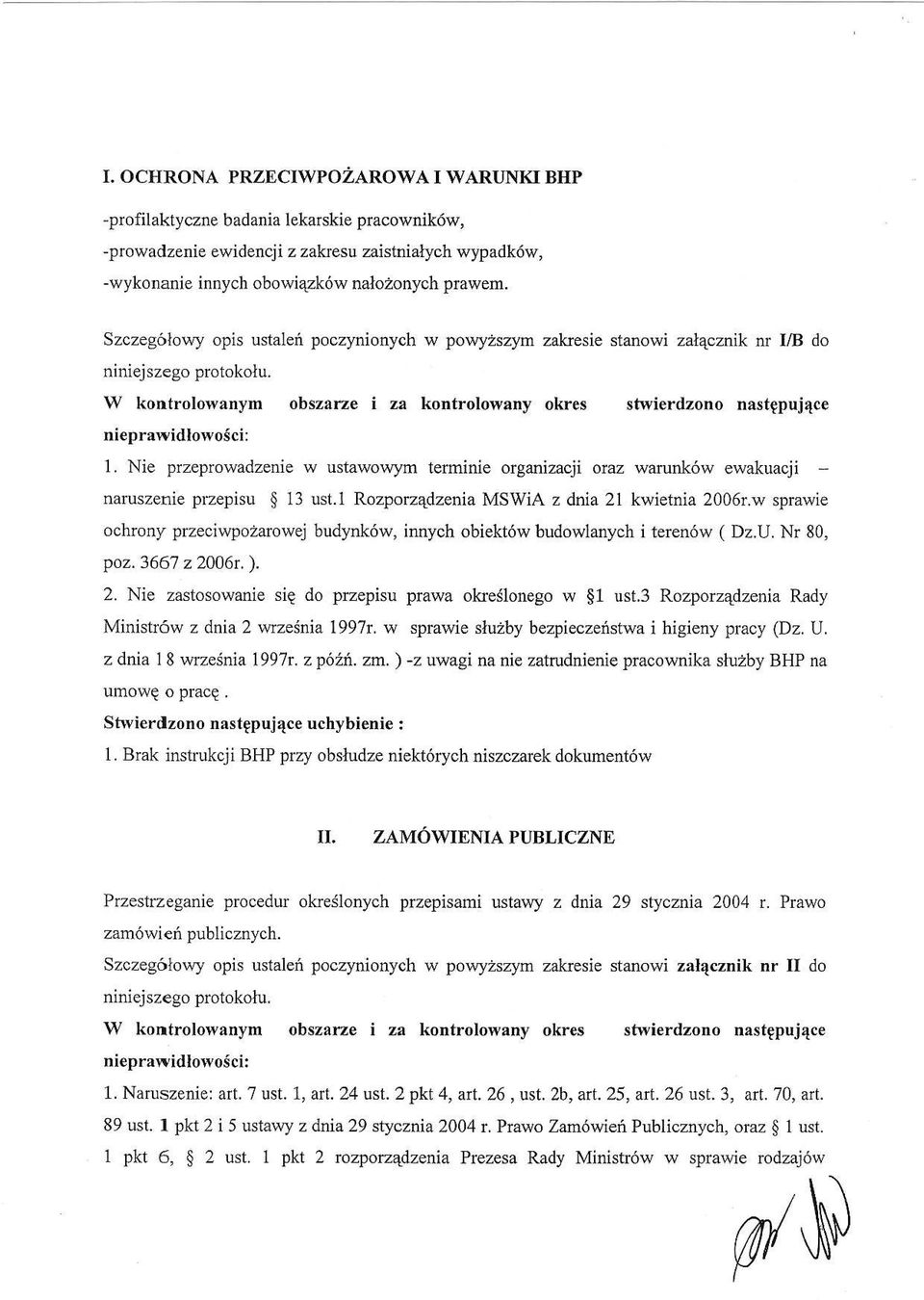 nieprawidlowosci: 1. Nie przeptowadzenie \r ustawowym teminie organizacji oraz warutk6w ewakuacji - naruszenie przepisu S 13 ust.l Rozporzedzenia MSWiA z dnia 21 kwietnia 2006r.