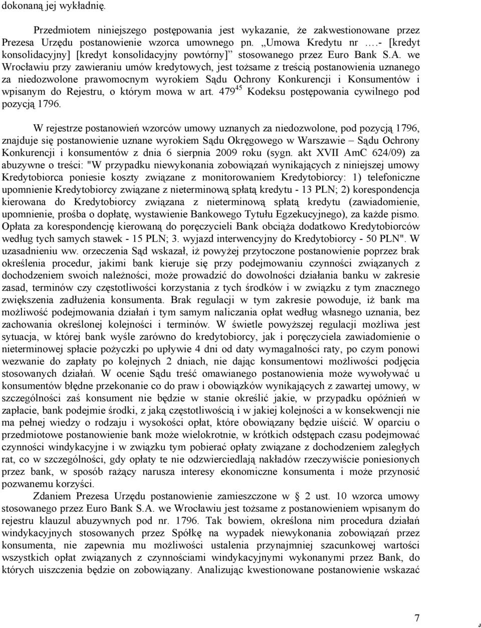 we Wrocławiu przy zawieraniu umów kredytowych, jest tożsame z treścią postanowienia uznanego za niedozwolone prawomocnym wyrokiem Sądu Ochrony Konkurencji i Konsumentów i wpisanym do Rejestru, o