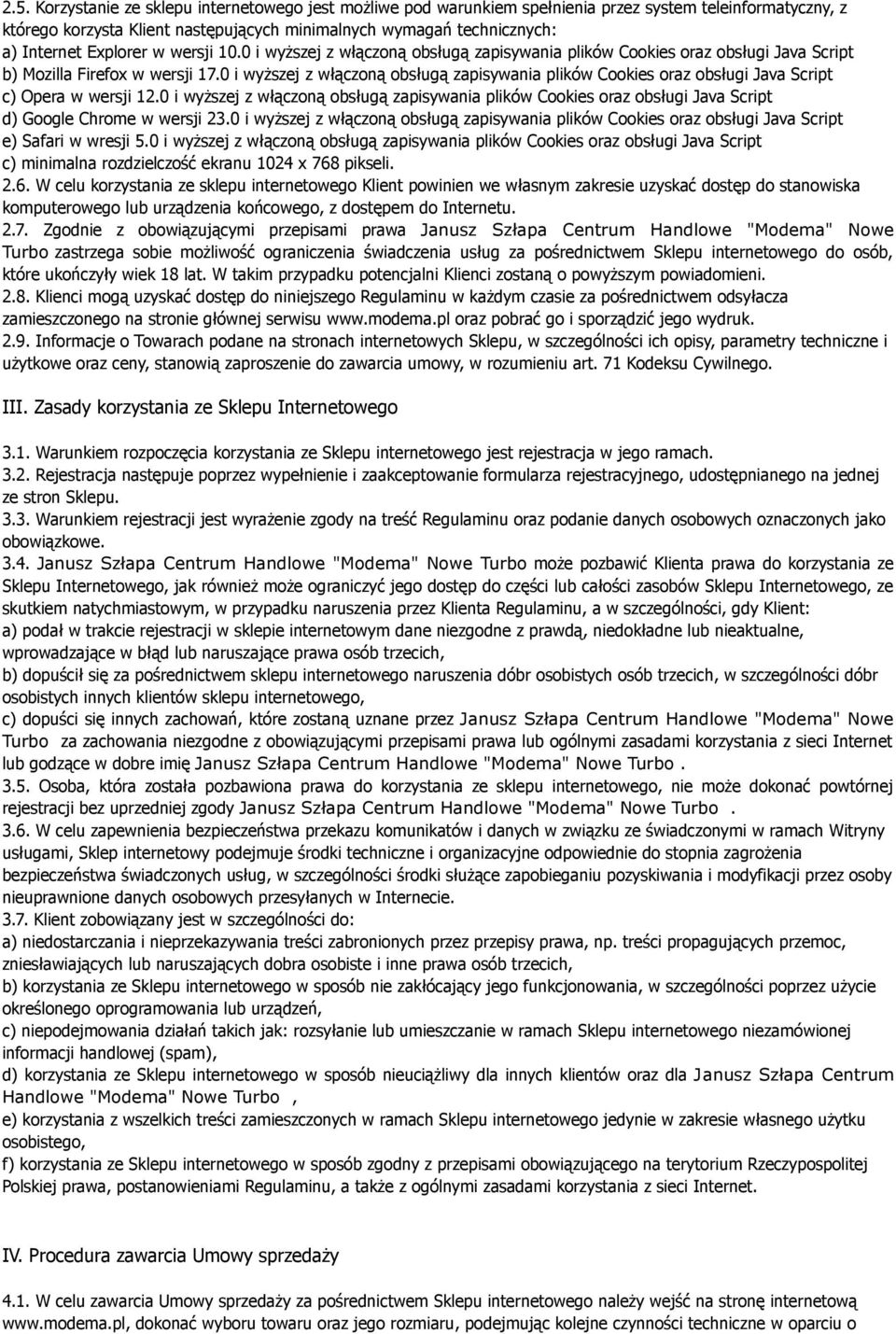 0 i wyższej z włączoną obsługą zapisywania plików Cookies oraz obsługi Java Script c) Opera w wersji 12.