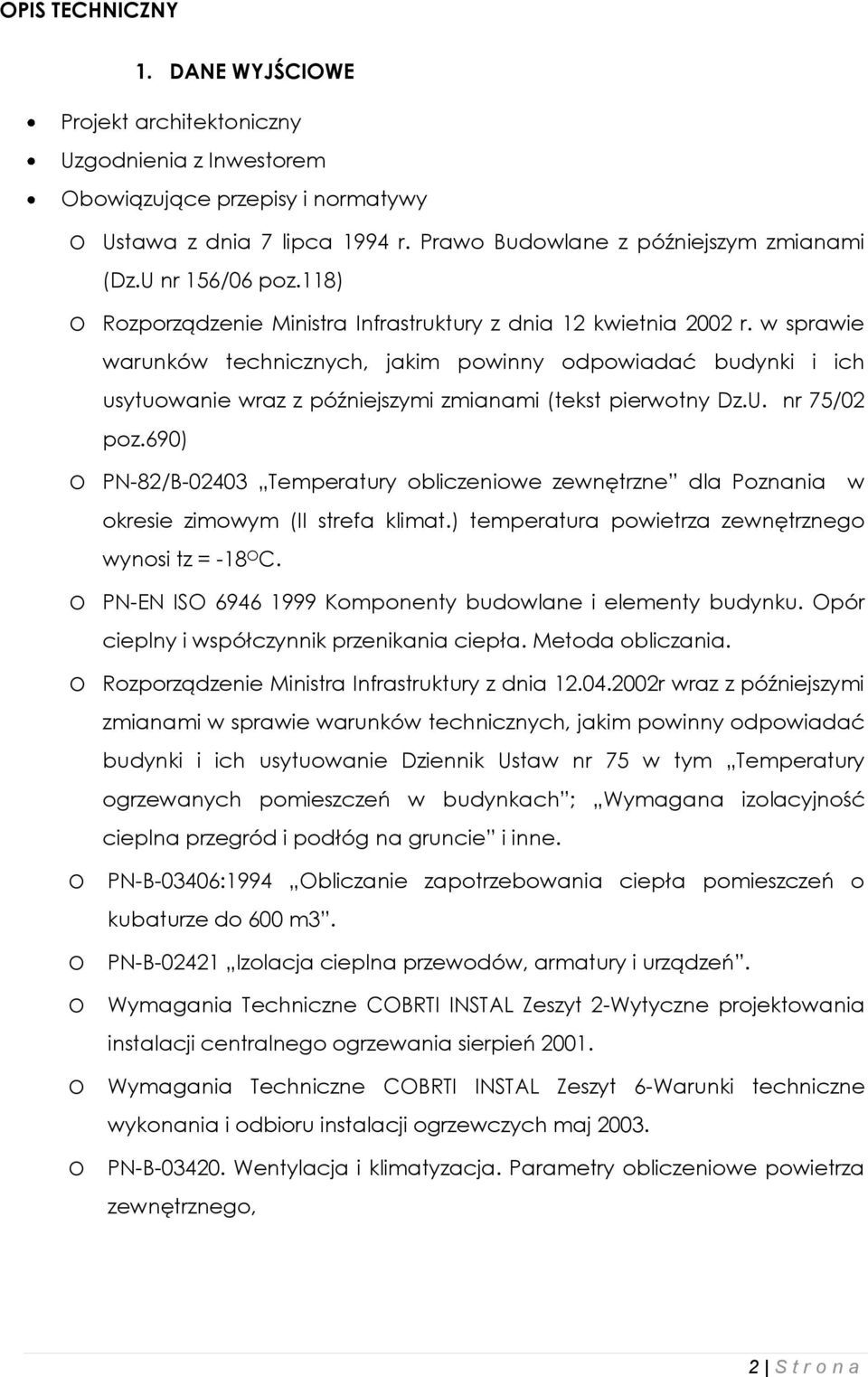 w sprawie warunków technicznych, jakim powinny odpowiadać budynki i ich usytuowanie wraz z późniejszymi zmianami (tekst pierwotny Dz.U. nr 75/02 poz.