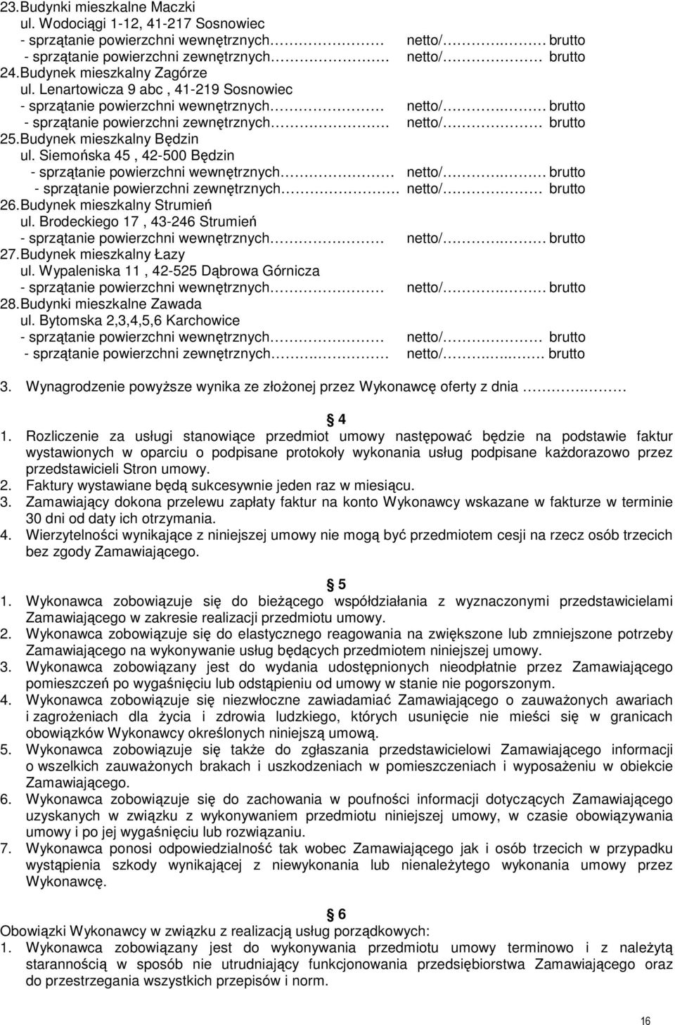 Budynek mieszkalny Będzin ul. Siemońska 45, 42-500 Będzin - sprzątanie powierzchni wewnętrznych netto/. brutto - sprzątanie powierzchni zewnętrznych. netto/ brutto 26. Budynek mieszkalny Strumień ul.