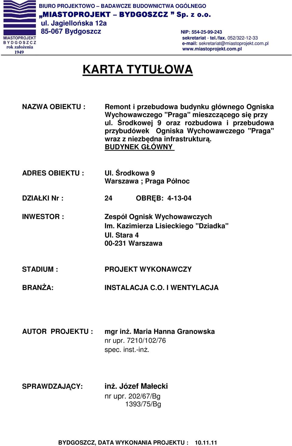Środkowej 9 oraz rozbudowa i przebudowa przybudówek Ogniska Wychowawczego "Praga" wraz z niezbędna infrastrukturą. BUDYNEK GŁÓWNY ADRES OBIEKTU : Ul.
