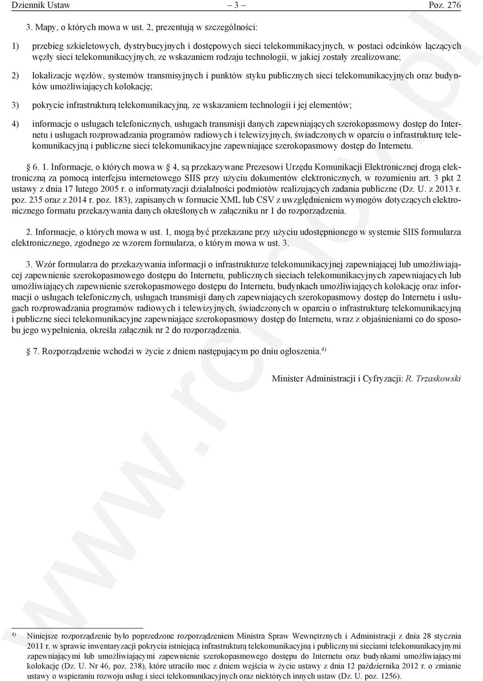 technologii, w jakiej zostały zrealizowane; 2) lokalizacje węzłów, systemów transmisyjnych i punktów styku publicznych sieci telekomunikacyjnych oraz budynków umożliwiających kolokację; 3) pokrycie