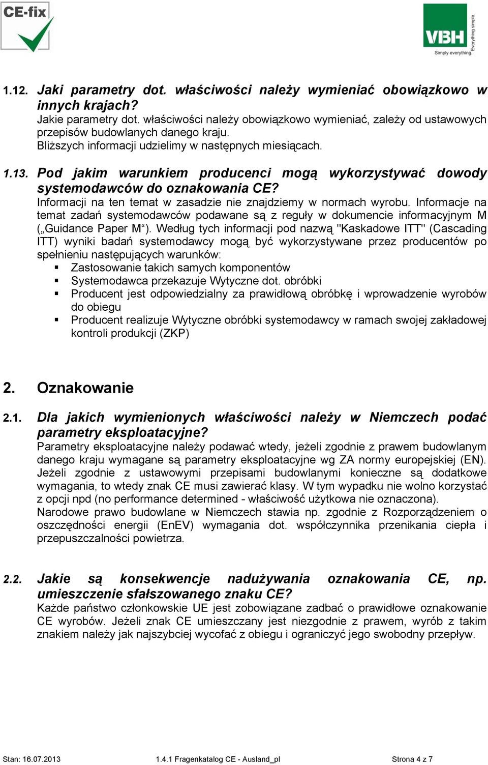 Pod jakim warunkiem producenci mogą wykorzystywać dowody systemodawców do oznakowania CE? Informacji na ten temat w zasadzie nie znajdziemy w normach wyrobu.