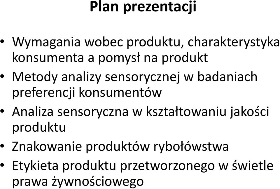 konsumentów Analiza sensoryczna w kształtowaniu jakości produktu Znakowanie