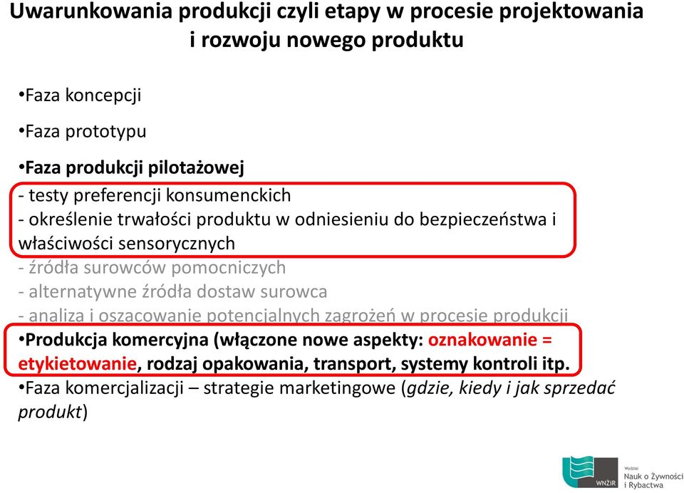alternatywne źródła dostaw surowca - analiza i oszacowanie potencjalnych zagrożeń w procesie produkcji Produkcja komercyjna (włączone nowe aspekty: