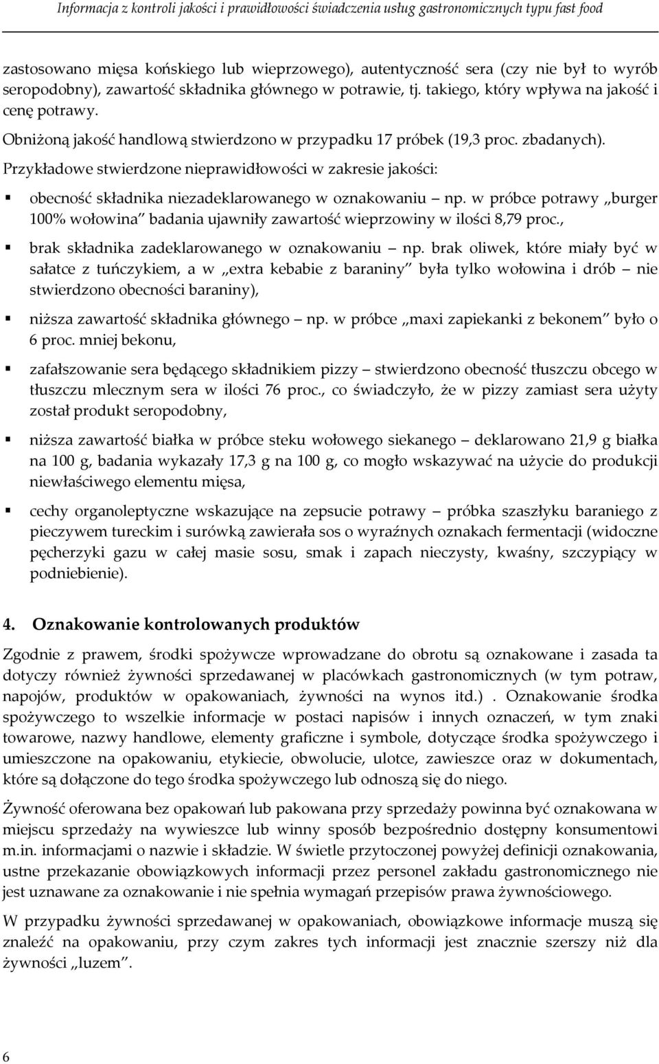 w próbce potrawy burger 100% wołowina badania ujawniły zawartość wieprzowiny w ilości 8,79 proc., brak składnika zadeklarowanego w oznakowaniu np.