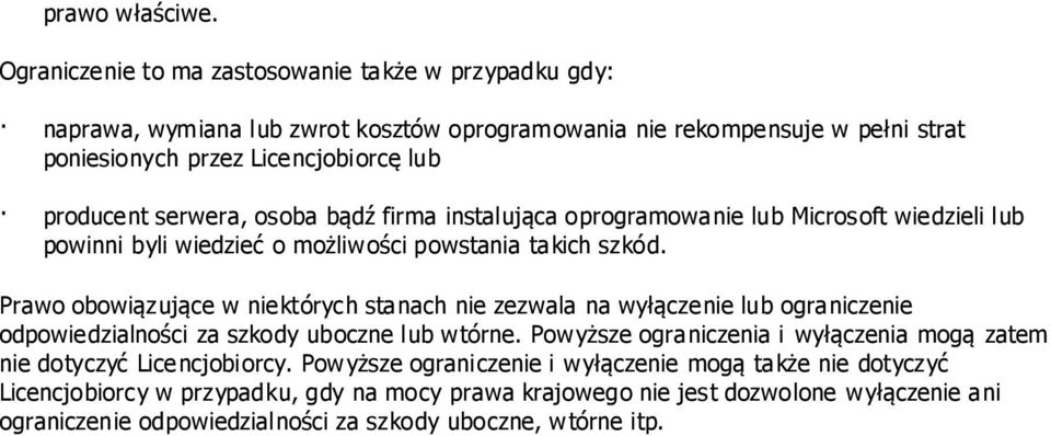 serwera, osoba bądź firma instalująca oprogramowanie lub Microsoft wiedzieli lub powinni byli wiedzieć o możliwości powstania takich szkód.