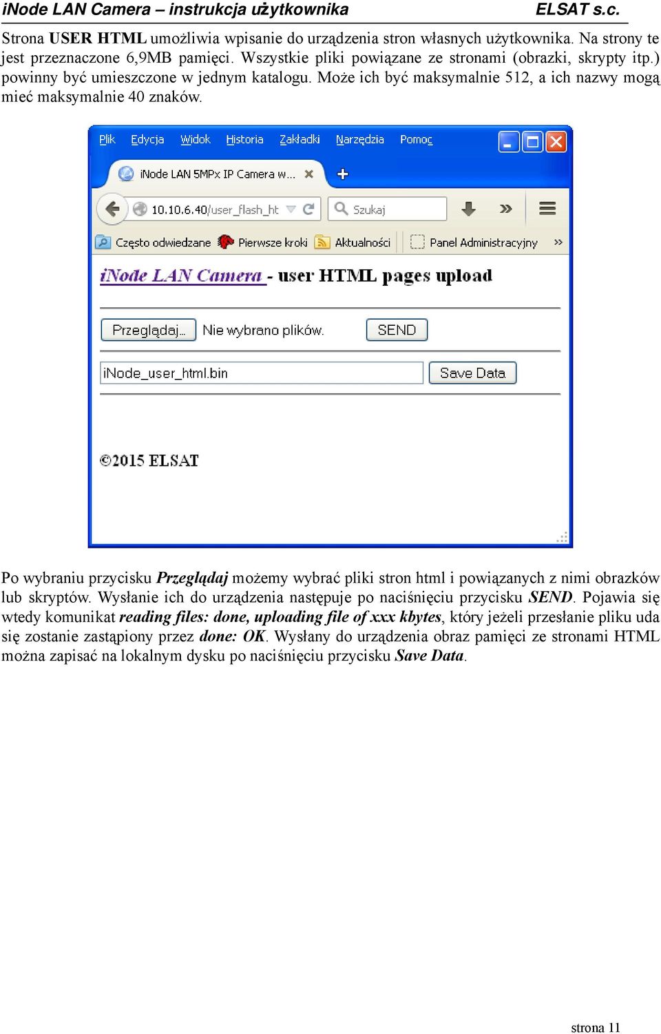 Po wybraniu przycisku Przeglądaj możemy wybrać pliki stron html i powiązanych z nimi obrazków lub skryptów. Wysłanie ich do urządzenia następuje po naciśnięciu przycisku SEND.