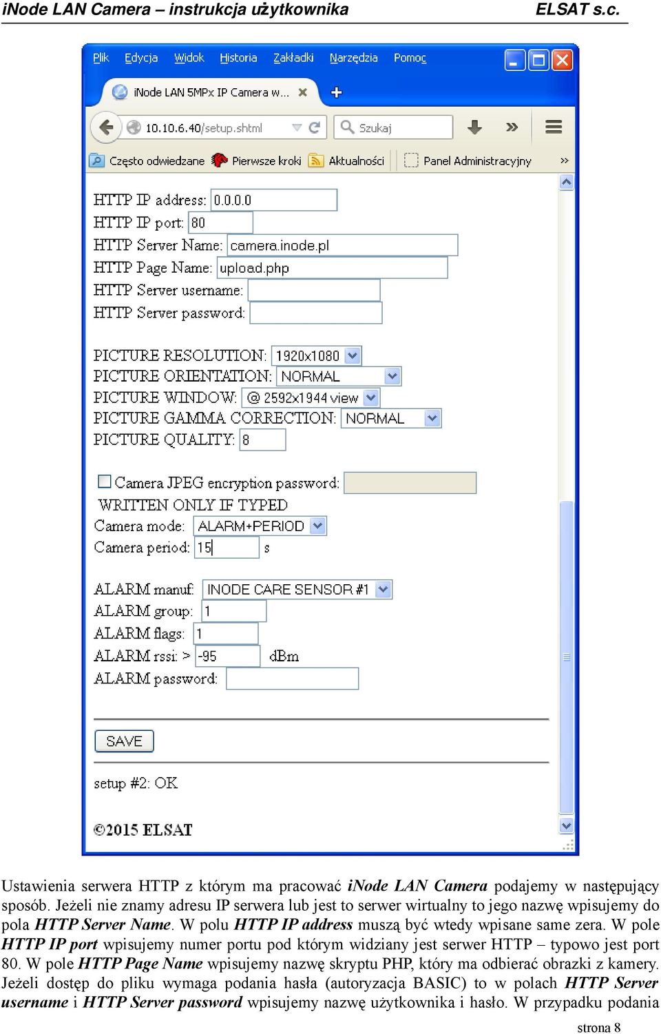 W polu HTTP IP address muszą być wtedy wpisane same zera. W pole HTTP IP port wpisujemy numer portu pod którym widziany jest serwer HTTP typowo jest port 80.