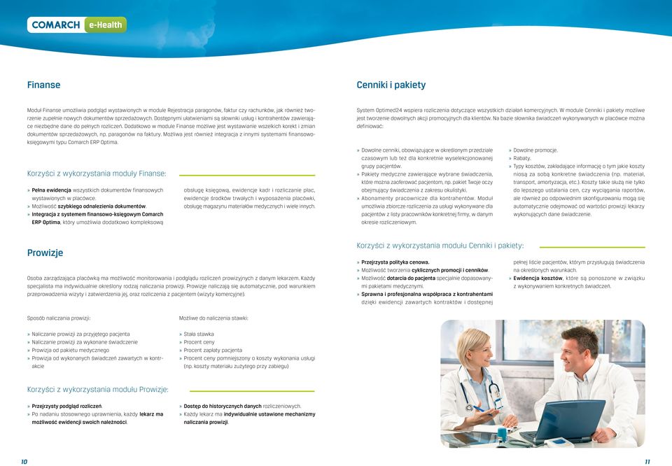 Dodatkowo w module Finanse możliwe jest wystawianie wszelkich korekt i zmian dokumentów sprzedażowych, np. paragonów na faktury.