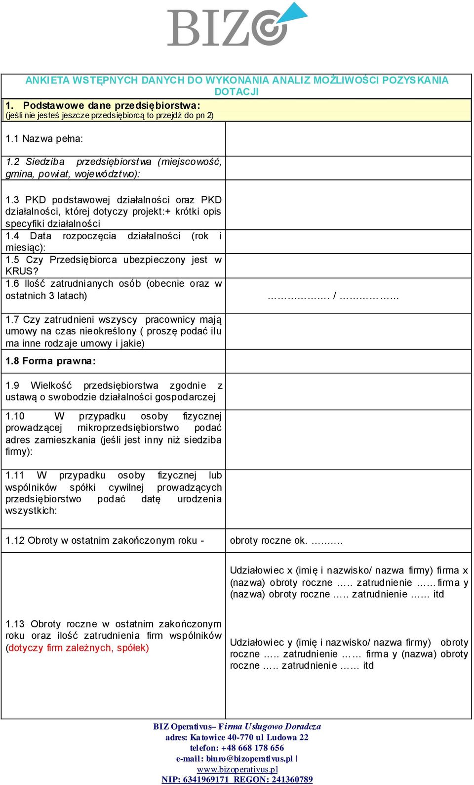 4 Data rozpoczęcia działalności (rok i miesiąc): 1.5 Czy Przedsiębiorca ubezpieczony jest w KRUS? 1.6 Ilość zatrudnianych osób (obecnie oraz w ostatnich 3 latach). / 1.