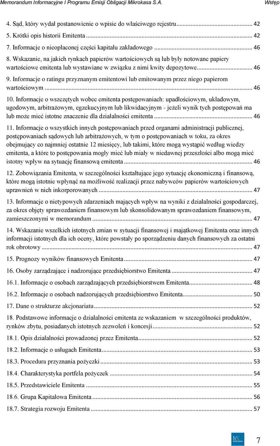 Informacje o ratingu przyznanym emitentowi lub emitowanym przez niego papierom wartościowym... 46 10.