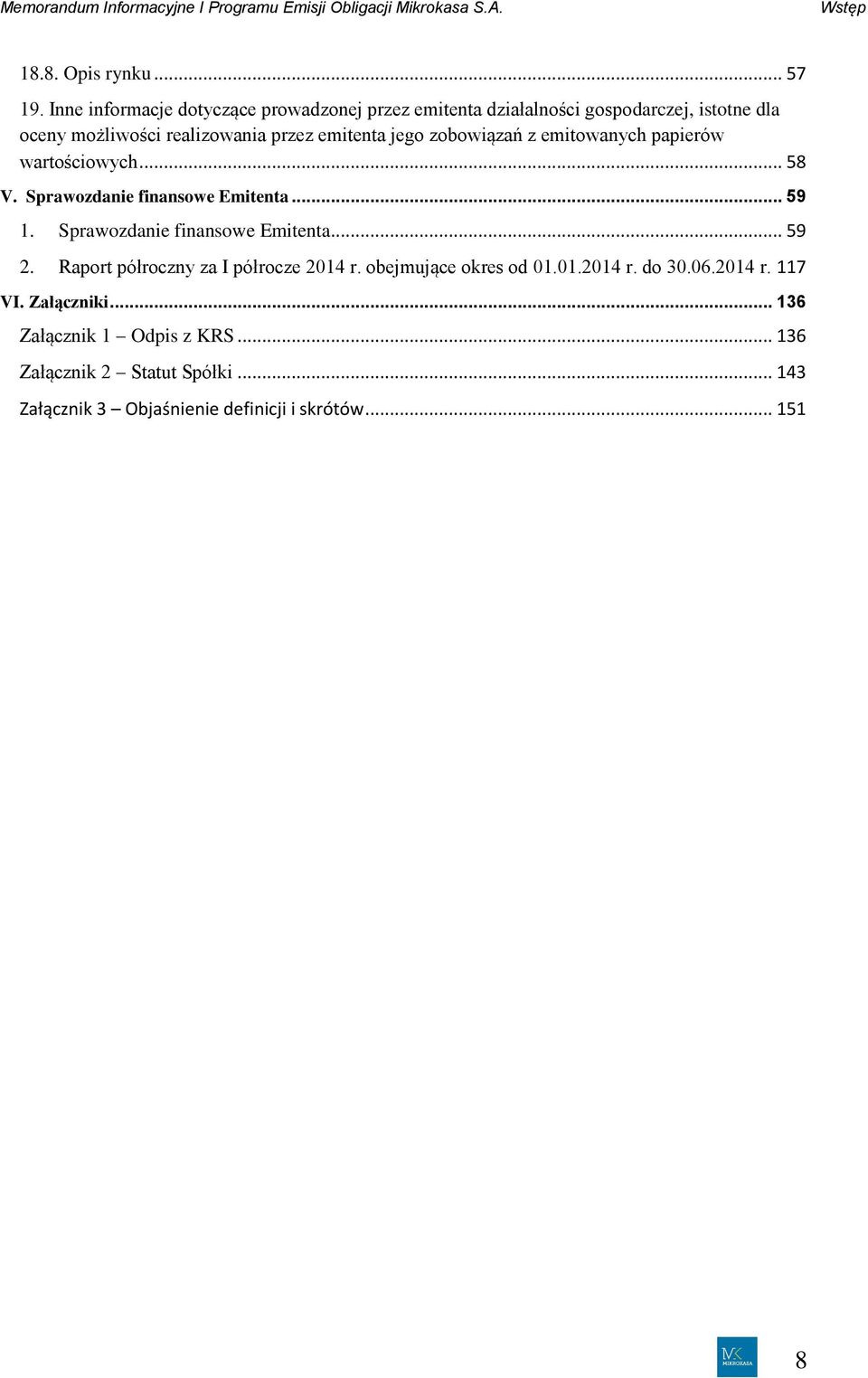 jego zobowiązań z emitowanych papierów wartościowych... 58 V. Sprawozdanie finansowe Emitenta... 59 1. Sprawozdanie finansowe Emitenta... 59 2.