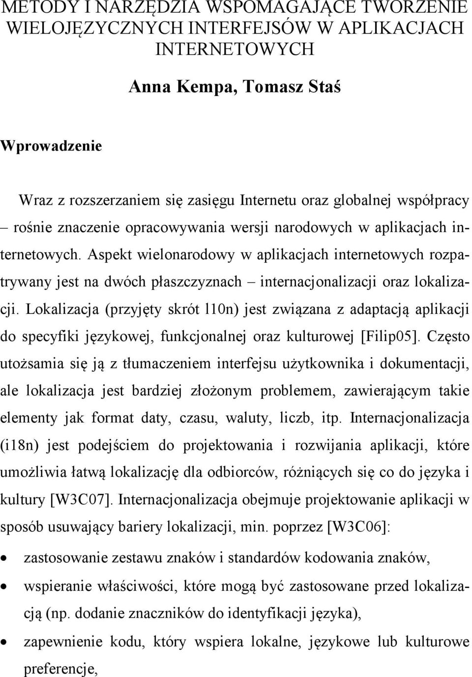 Aspekt wielonarodowy w aplikacjach internetowych rozpatrywany jest na dwóch płaszczyznach internacjonalizacji oraz lokalizacji.
