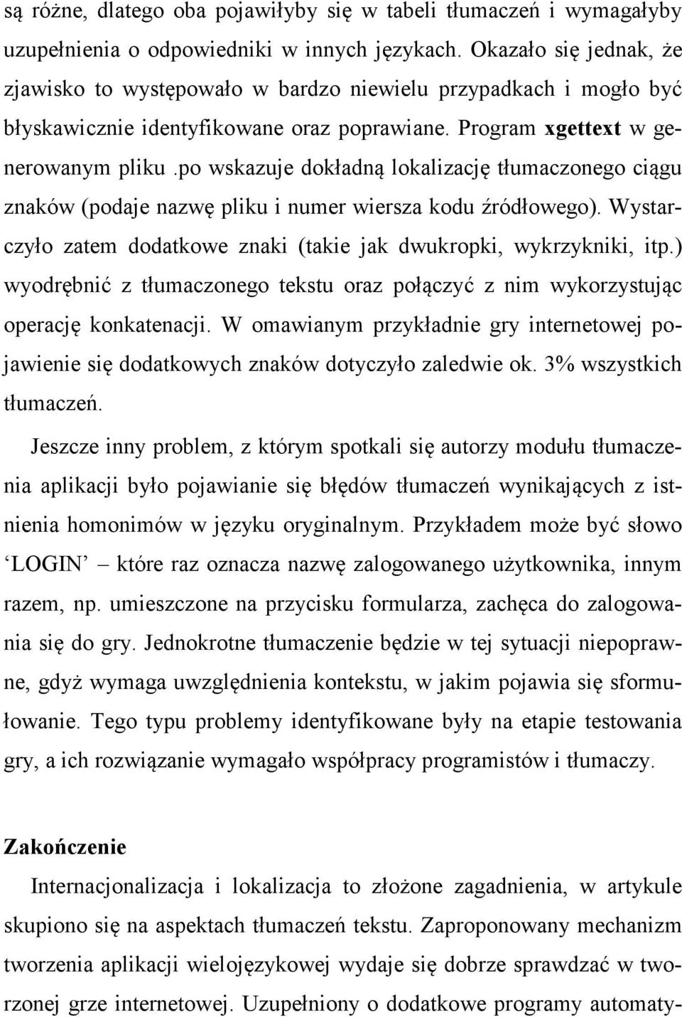 po wskazuje dokładną lokalizację tłumaczonego ciągu znaków (podaje nazwę pliku i numer wiersza kodu źródłowego). Wystarczyło zatem dodatkowe znaki (takie jak dwukropki, wykrzykniki, itp.