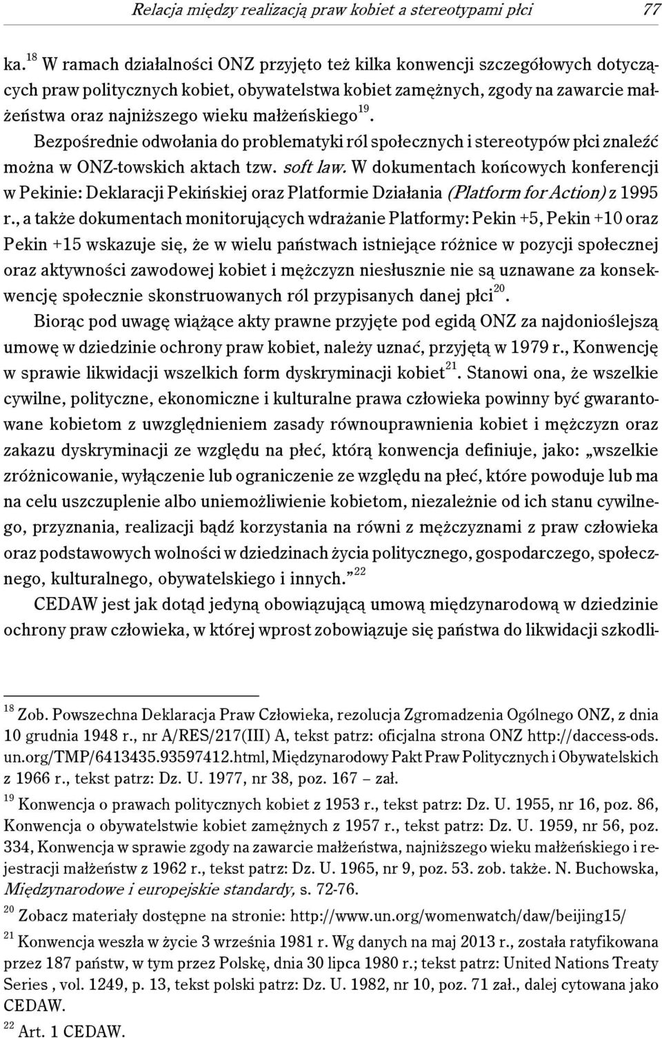 małżeńskiego 19. Bezpośrednie odwołania do problematyki ról społecznych i stereotypów płci znaleźć można w ONZ-towskich aktach tzw. soft law.