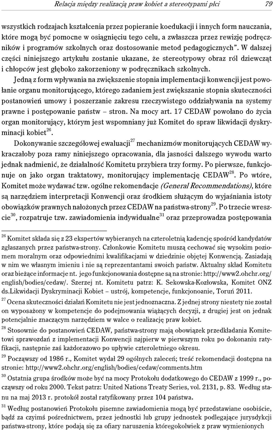 W dalszej części niniejszego artykułu zostanie ukazane, że stereotypowy obraz ról dziewcząt i chłopców jest głęboko zakorzeniony w podręcznikach szkolnych.