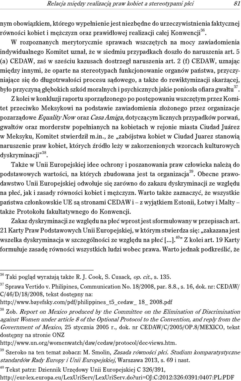 5 (a) CEDAW, zaś w sześciu kazusach dostrzegł naruszenia art.