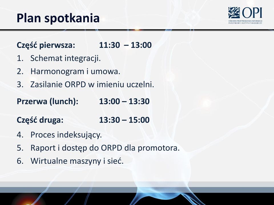Przerwa (lunch): 13:00 13:30 Częśd druga: 13:30 15:00 4.
