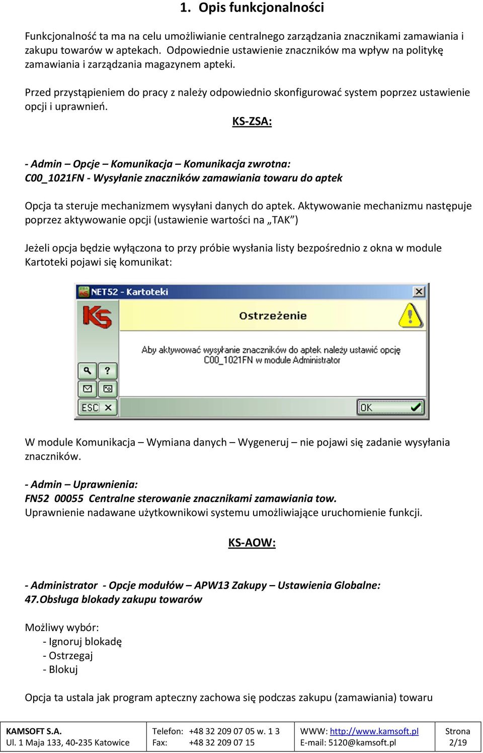 Przed przystąpieniem do pracy z należy odpowiednio skonfigurować system poprzez ustawienie opcji i uprawnień.