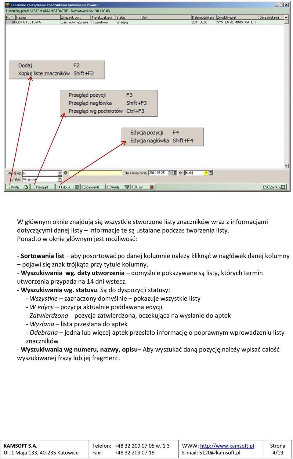 daty utworzenia domyślnie pokazywane są listy, których termin utworzenia przypada na 14 dni wstecz. - Wyszukiwania wg. statusu.