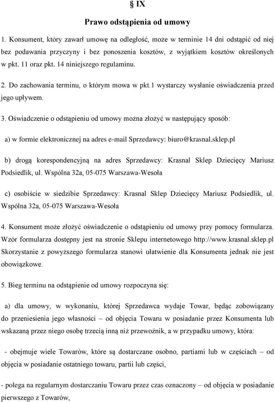 14 niniejszego regulaminu. 2. Do zachowania terminu, o którym mowa w pkt.1 wystarczy wysłanie oświadczenia przed jego upływem. 3.