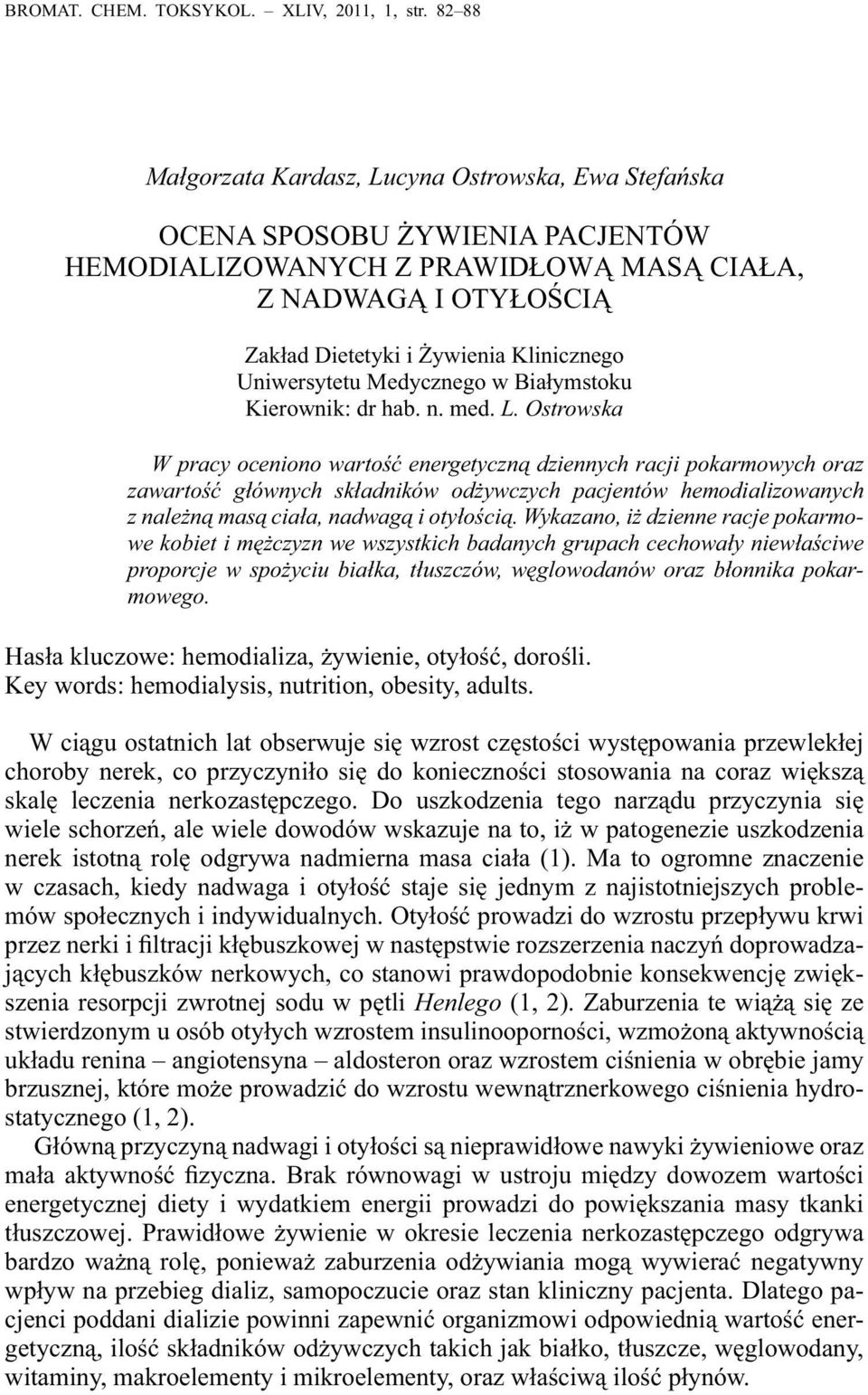 Uniwersytetu Medycznego w Białymstoku Kierownik: dr hab. n. med. L.