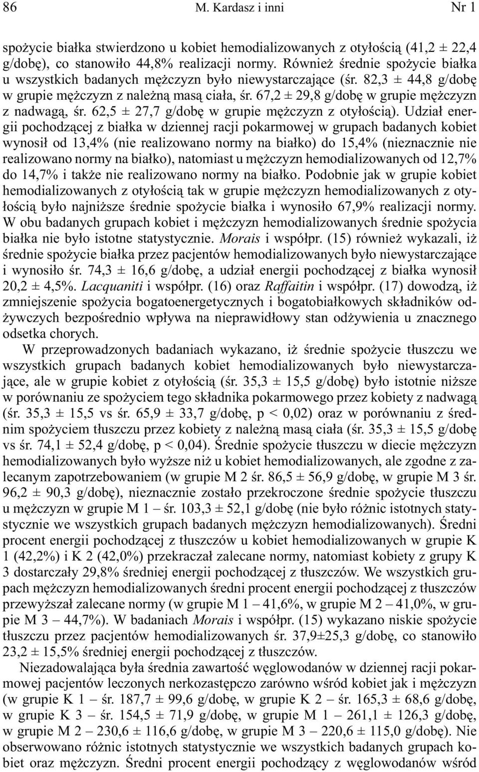 67,2 ± 29,8 g/dobę w grupie mężczyzn z nadwagą, śr. 62,5 ± 27,7 g/dobę w grupie mężczyzn z otyłością).
