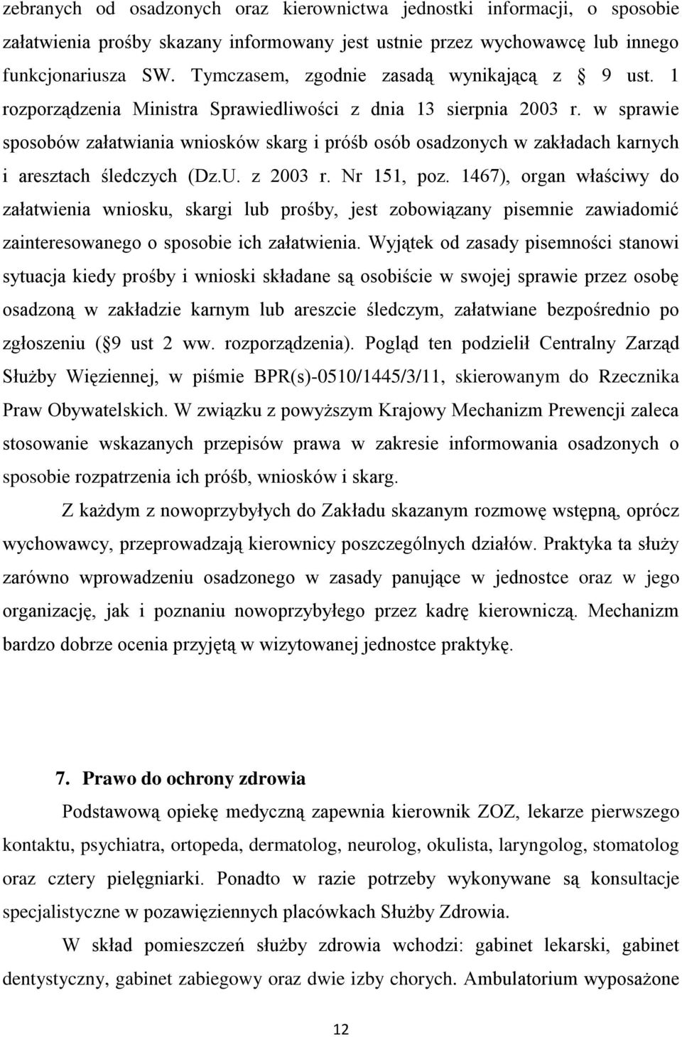 w sprawie sposobów załatwiania wniosków skarg i próśb osób osadzonych w zakładach karnych i aresztach śledczych (Dz.U. z 2003 r. Nr 151, poz.
