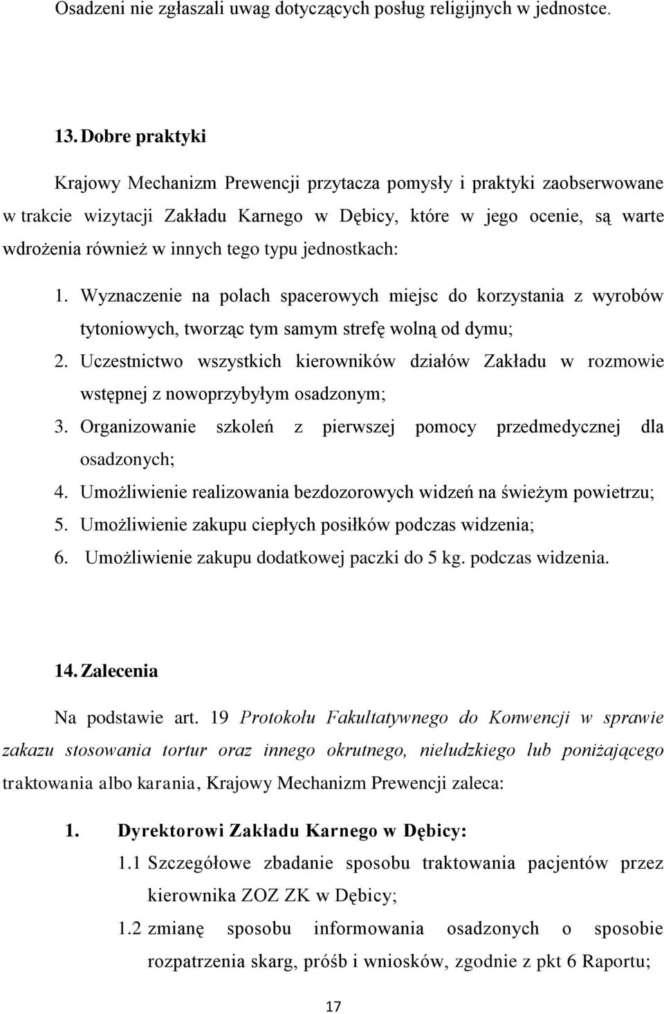 jednostkach: 1. Wyznaczenie na polach spacerowych miejsc do korzystania z wyrobów tytoniowych, tworząc tym samym strefę wolną od dymu; 2.