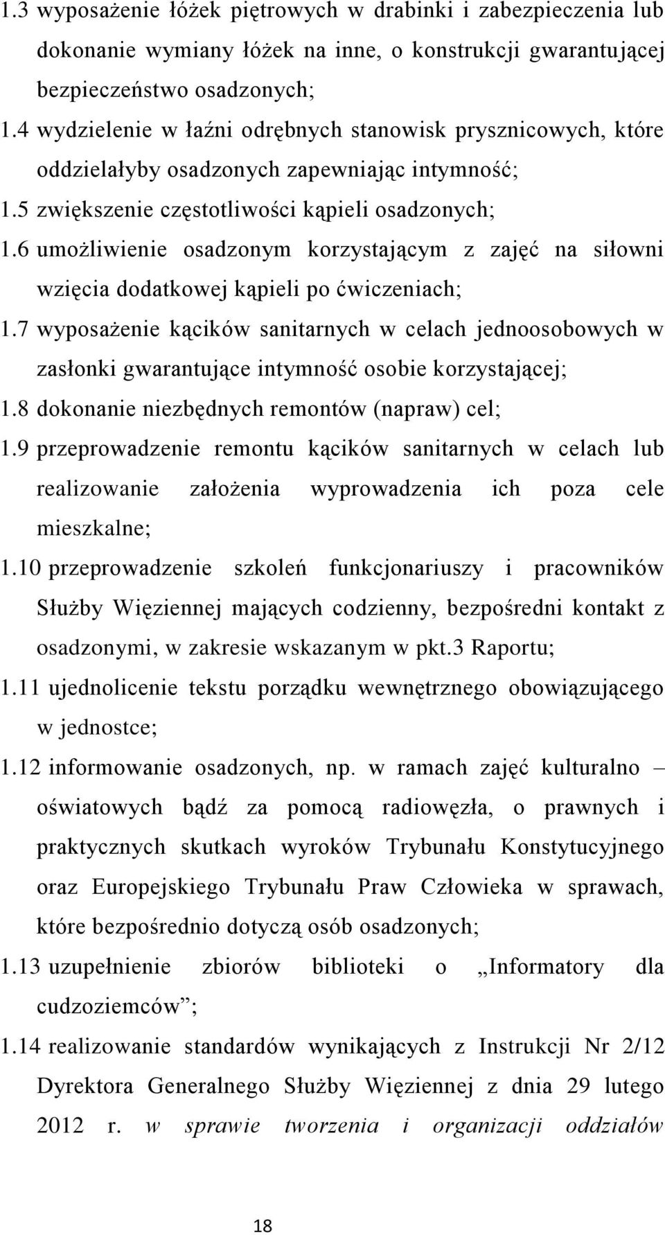 6 umożliwienie osadzonym korzystającym z zajęć na siłowni wzięcia dodatkowej kąpieli po ćwiczeniach; 1.