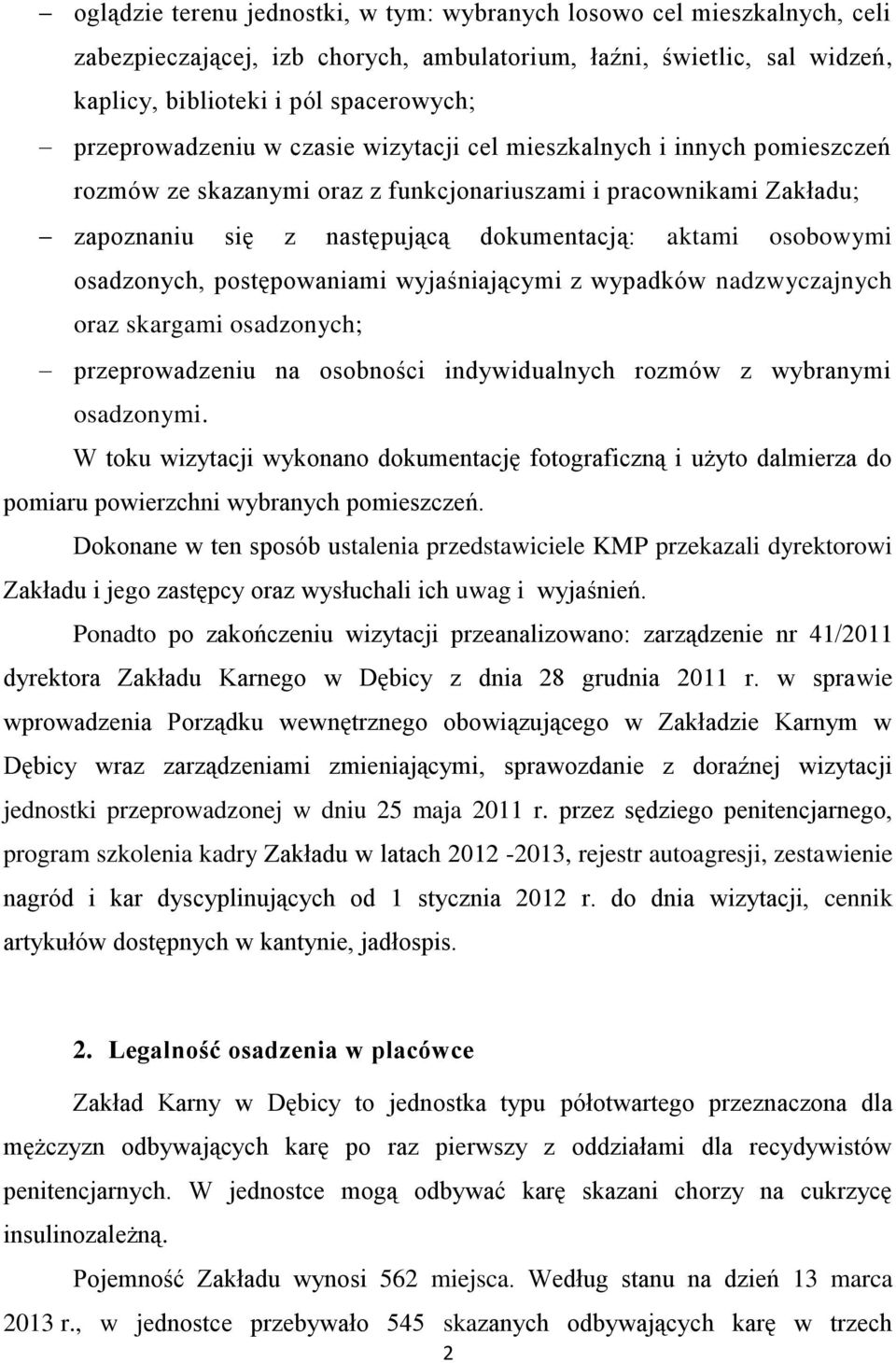 osobowymi osadzonych, postępowaniami wyjaśniającymi z wypadków nadzwyczajnych oraz skargami osadzonych; przeprowadzeniu na osobności indywidualnych rozmów z wybranymi osadzonymi.