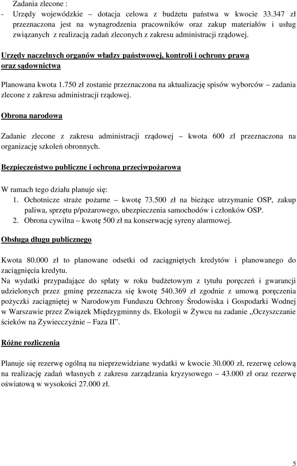 Urzędy naczelnych organów władzy państwowej, kontroli i ochrony prawa oraz sądownictwa Planowana kwota 1.