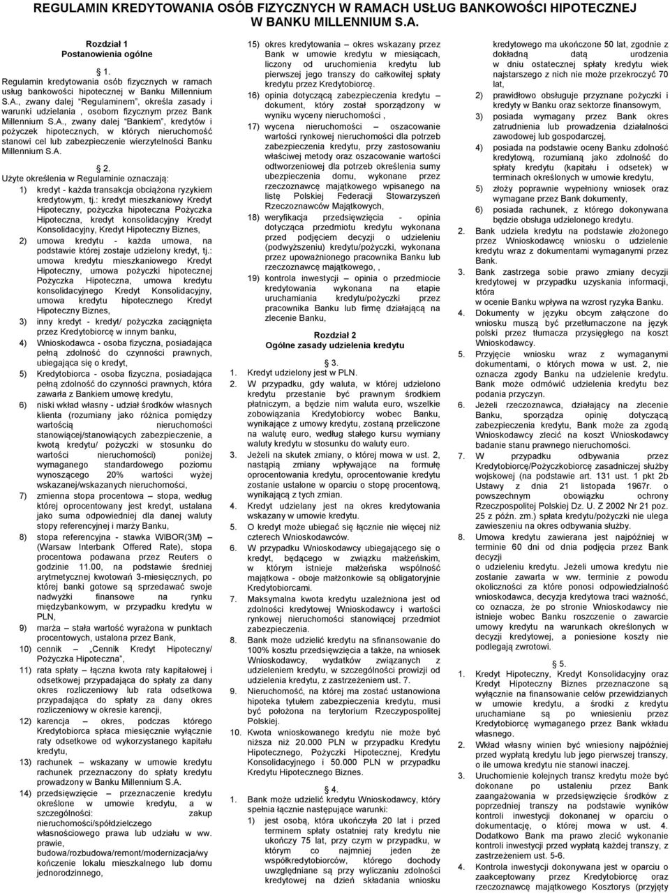 , zwany dalej Regulaminem, określa zasady i warunki udzielania, osobom fizycznym przez Bank Millennium S.A.