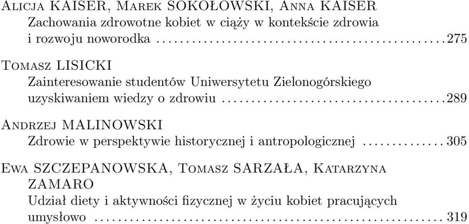 ..275 Tomasz LISICKI Zainteresowanie studentów Uniwersytetu Zielonogórskiego uzyskiwaniem wiedzy o zdrowiu.